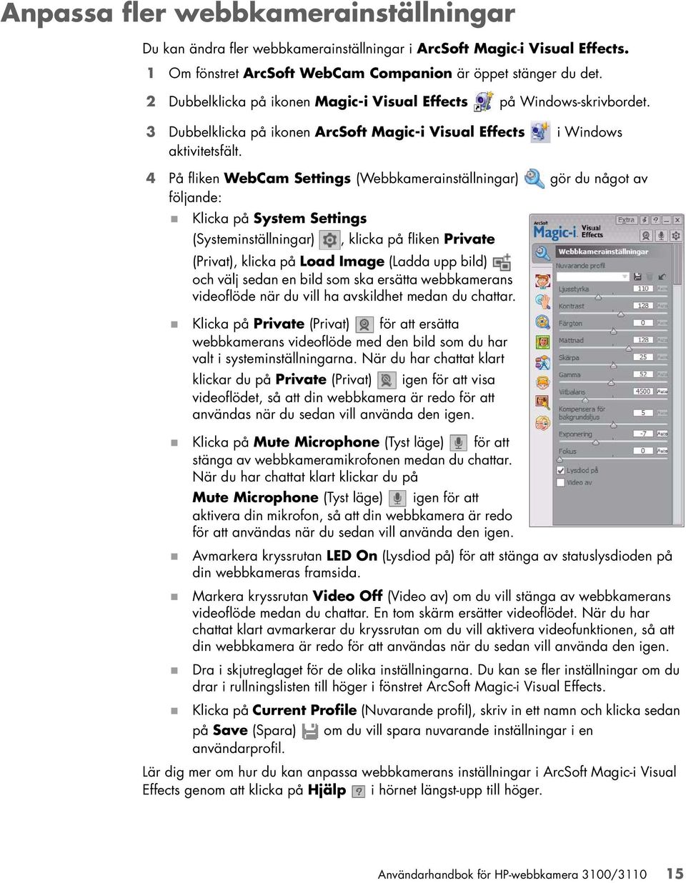 4 På fliken WebCam Settings (Webbkamerainställningar) gör du något av följande: Klicka på System Settings (Systeminställningar), klicka på fliken Private (Privat), klicka på Load Image (Ladda upp