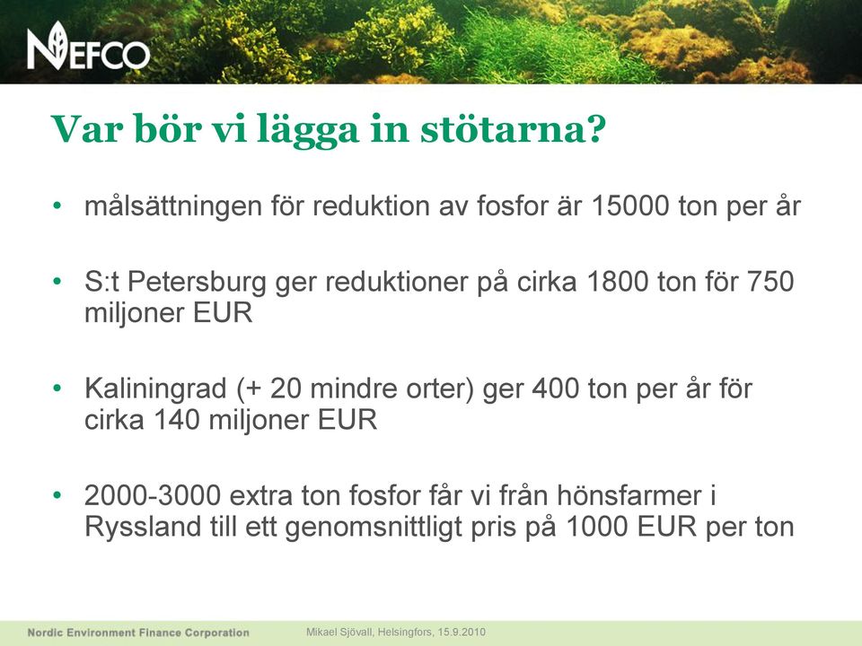 reduktioner på cirka 1800 ton för 750 miljoner EUR Kaliningrad (+ 20 mindre orter) ger