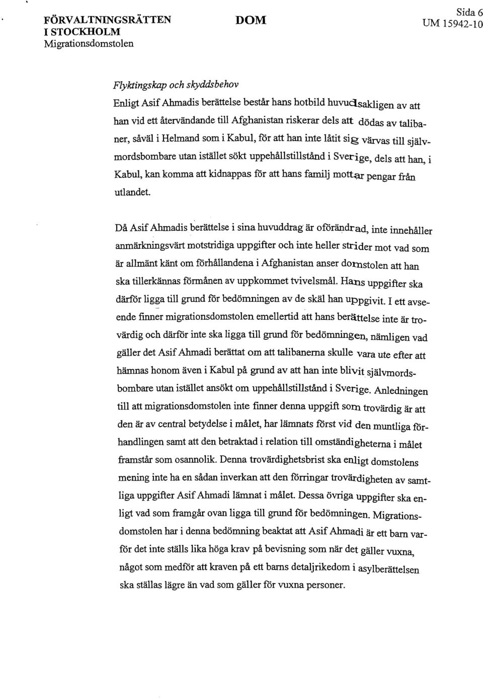 kidnappas for att hans familj mottar pengar från utlandet.