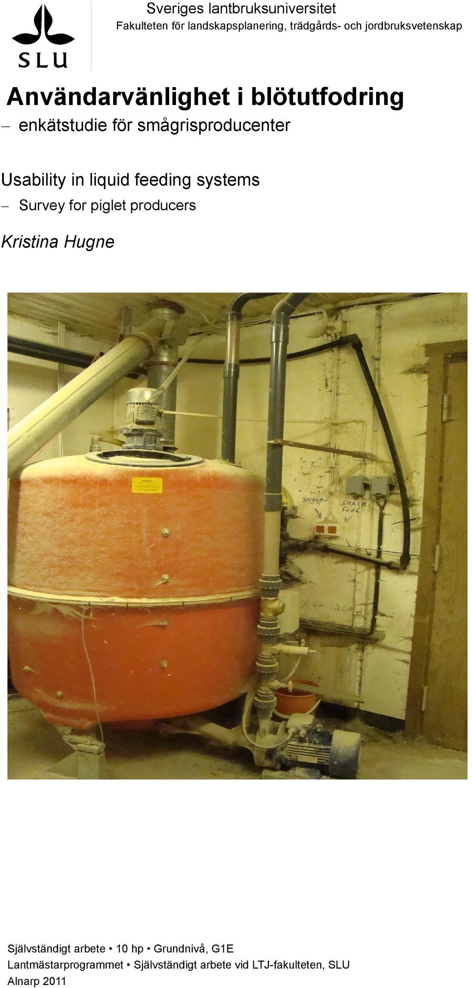 Usability in liquid feeding systems Survey for piglet producers Kristina Hugne