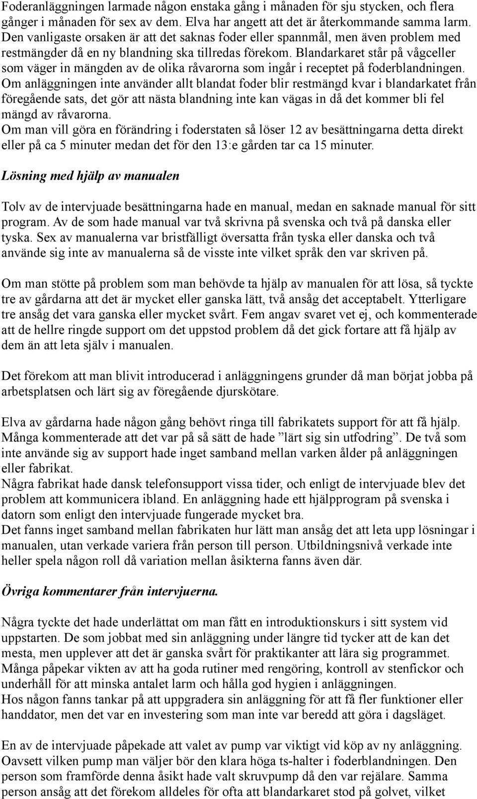 Blandarkaret står på vågceller som väger in mängden av de olika råvarorna som ingår i receptet på foderblandningen.