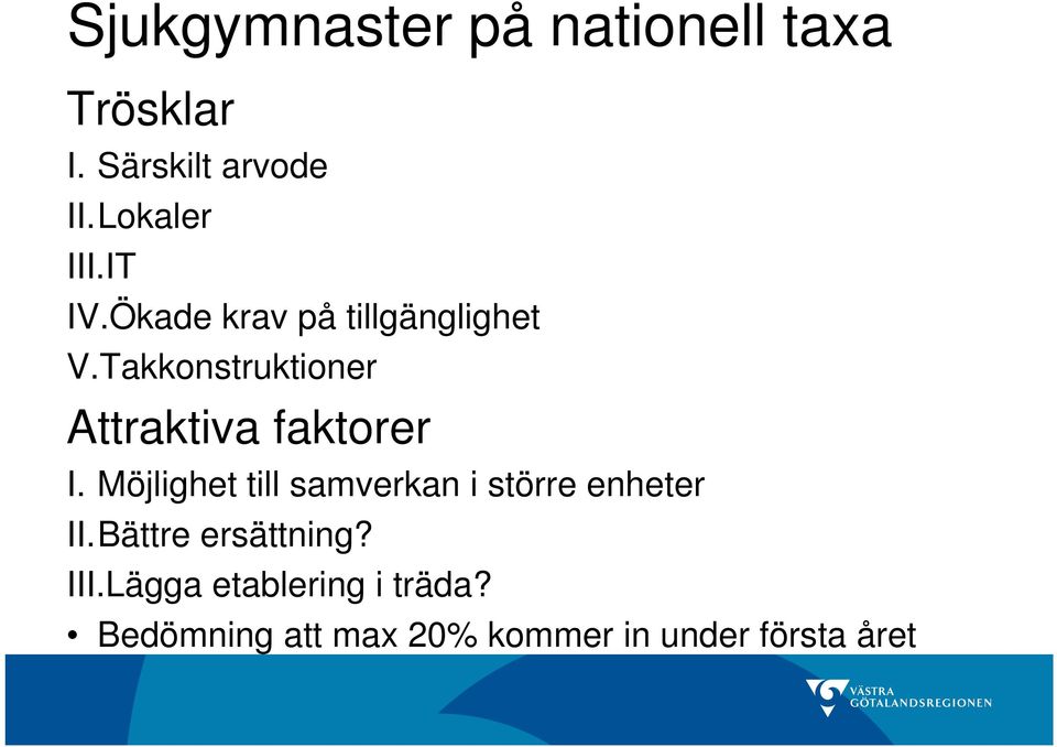 Takkonstruktioner Attraktiva faktorer I.