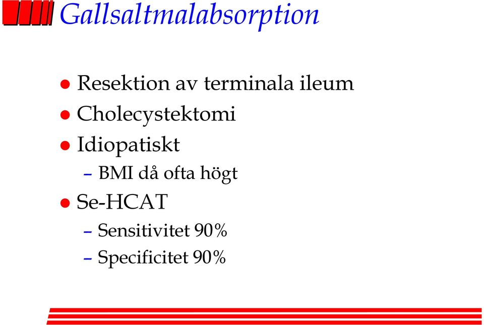 Idiopatiskt BMI då ofta högt