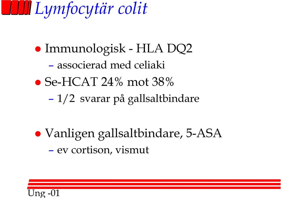1/2 svarar på gallsaltbindare Vanligen