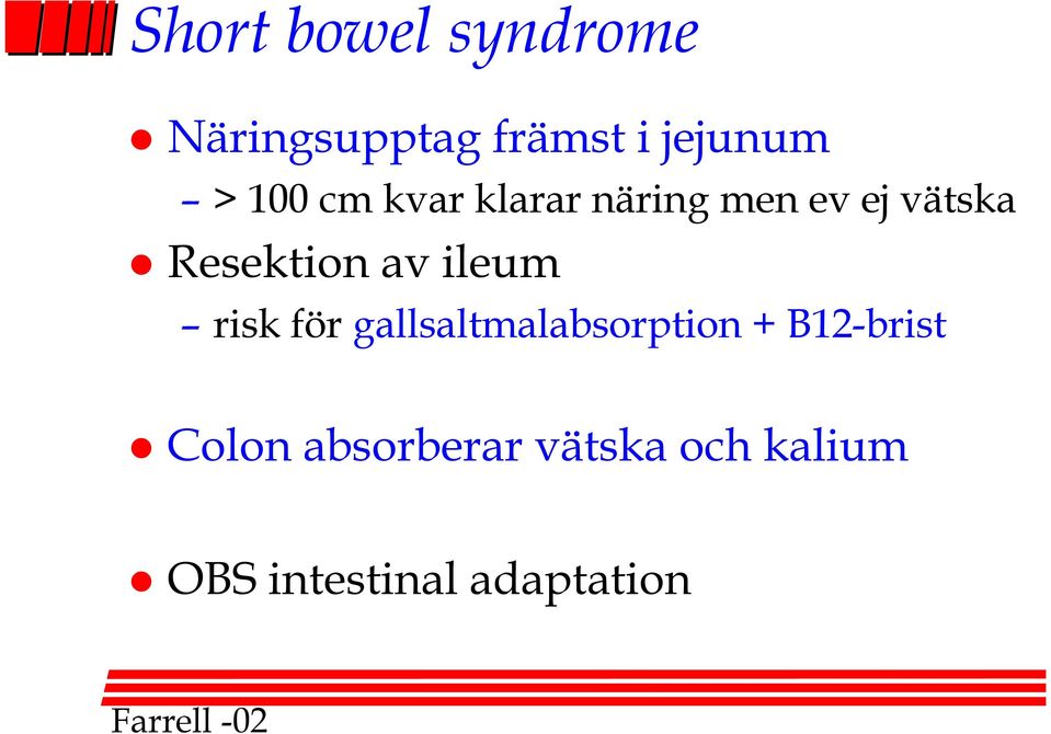 risk för gallsaltmalabsorption + B12-brist Colon