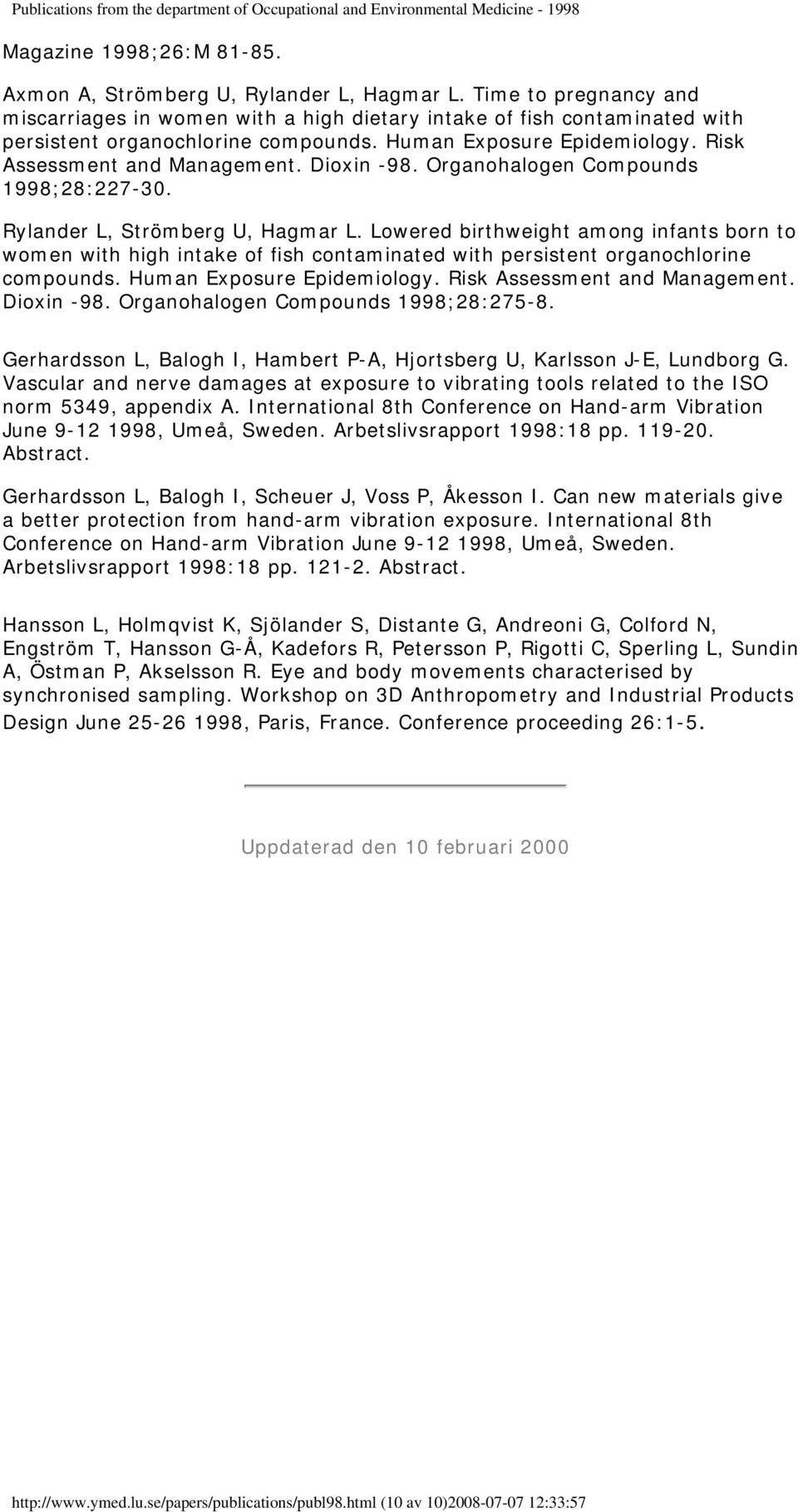 Dioxin -98. Organohalogen Compounds 1998;28:227-30. Rylander L, Strömberg U, Hagmar L.