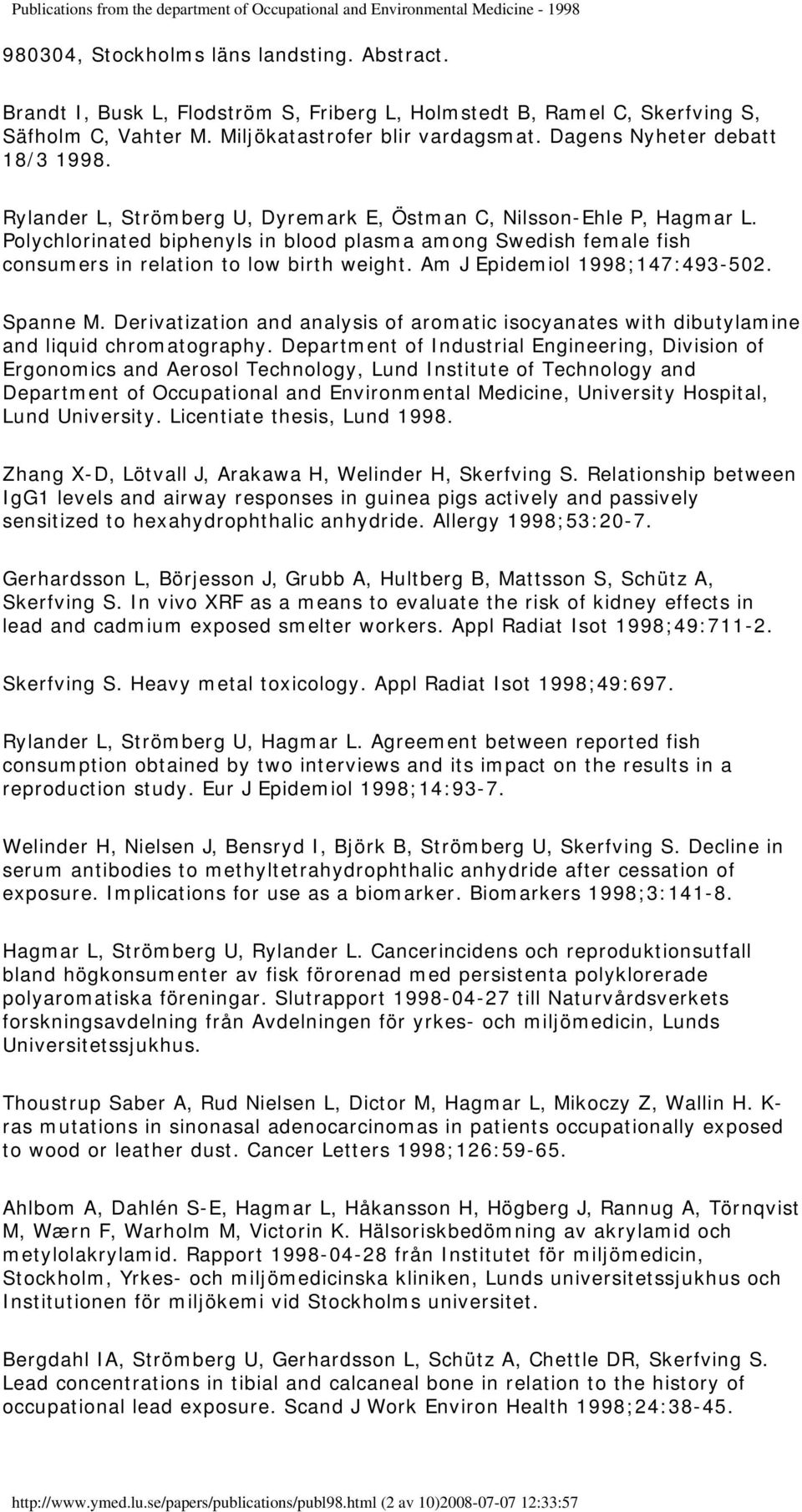 Polychlorinated biphenyls in blood plasma among Swedish female fish consumers in relation to low birth weight. Am J Epidemiol 1998;147:493-502. Spanne M.