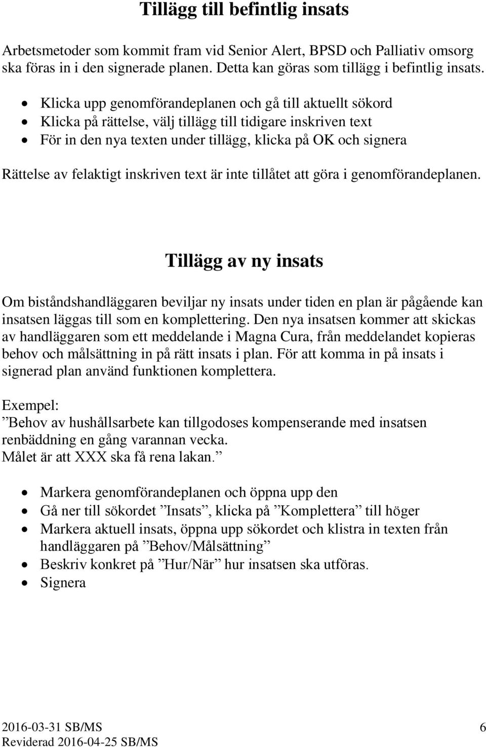 felaktigt inskriven text är inte tillåtet att göra i genomförandeplanen.