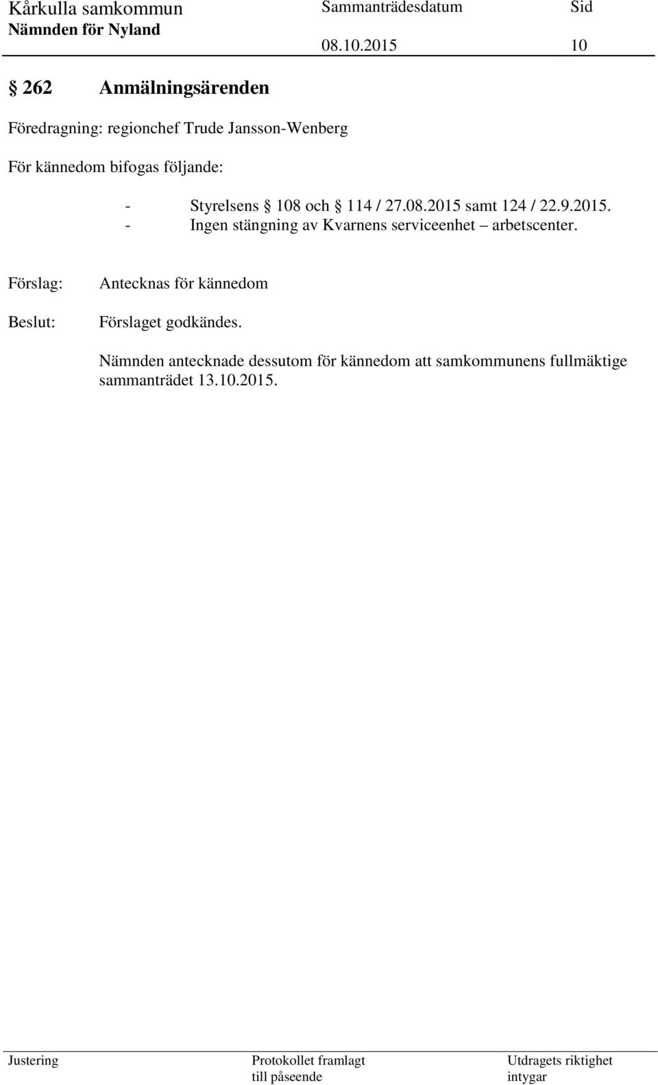 samt 124 / 22.9.2015. - Ingen stängning av Kvarnens serviceenhet arbetscenter.