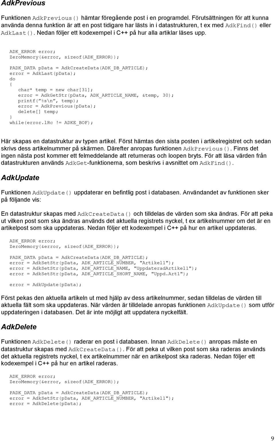 Nedan följer ett kodexempel i C++ på hur alla artiklar läses upp.
