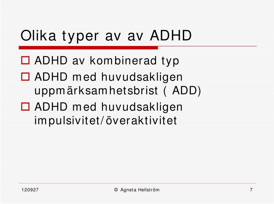 uppmärksamhetsbrist ( ADD) ADHD med