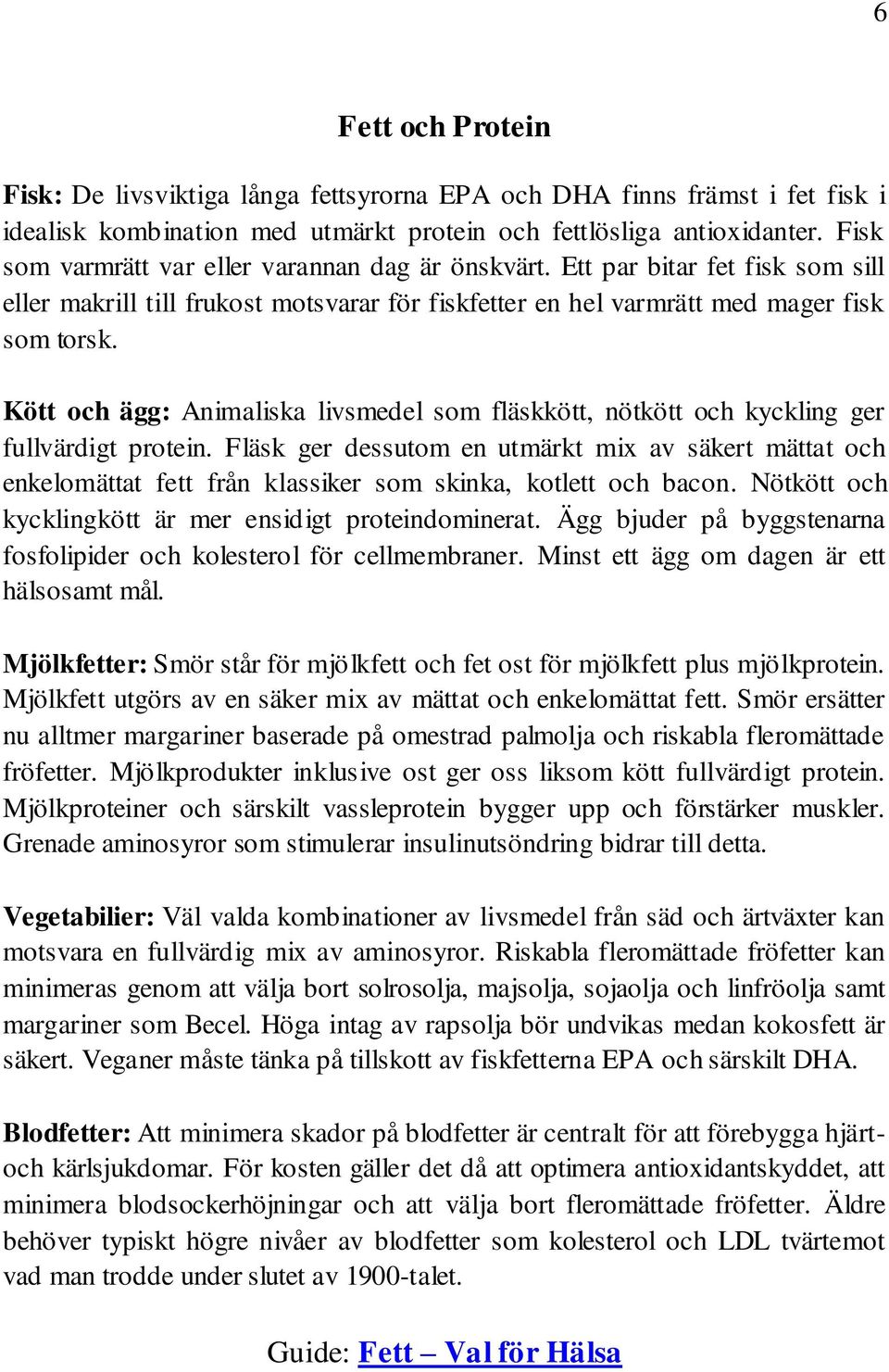 Kött och ägg: Animaliska livsmedel som fläskkött, nötkött och kyckling ger fullvärdigt protein.