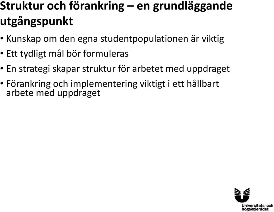 formuleras En strategi skapar struktur för arbetet med uppdraget