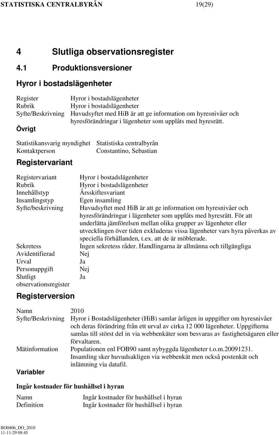 hyresförändringar i lägenheter som upplåts med hyresrätt.