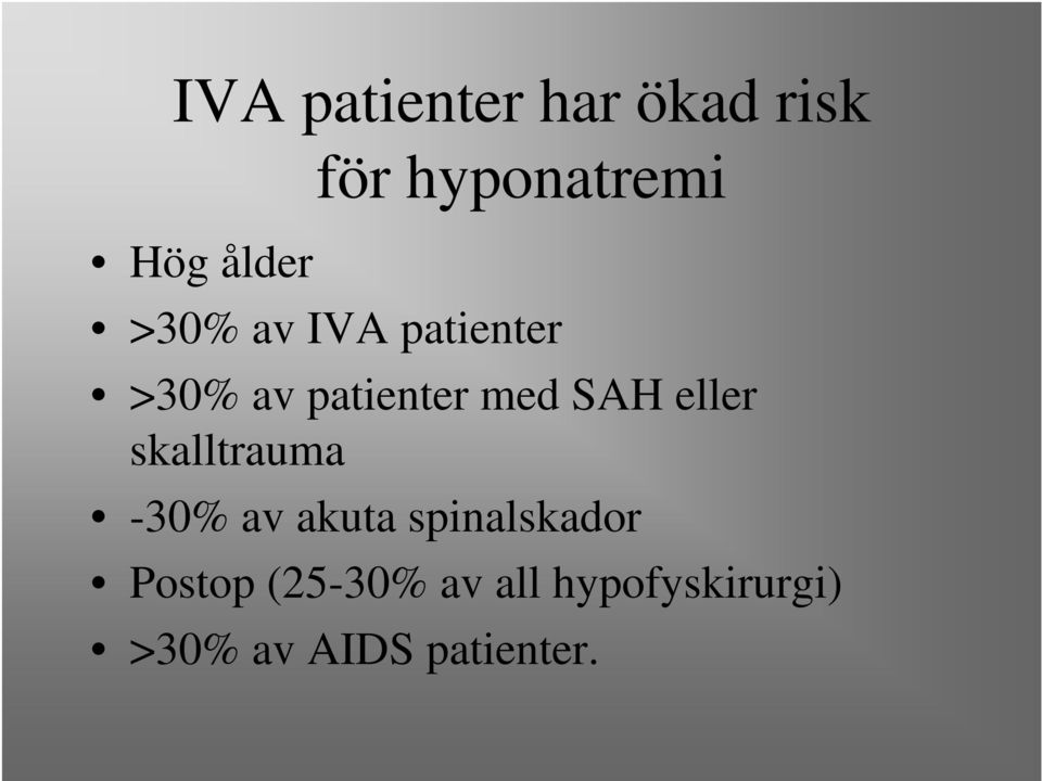 SAH eller skalltrauma -30% av akuta spinalskador
