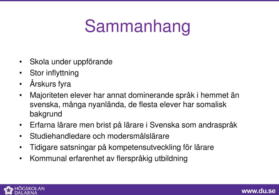 Erfarna lärare men brist på lärare i Svenska som andraspråk Studiehandledare och