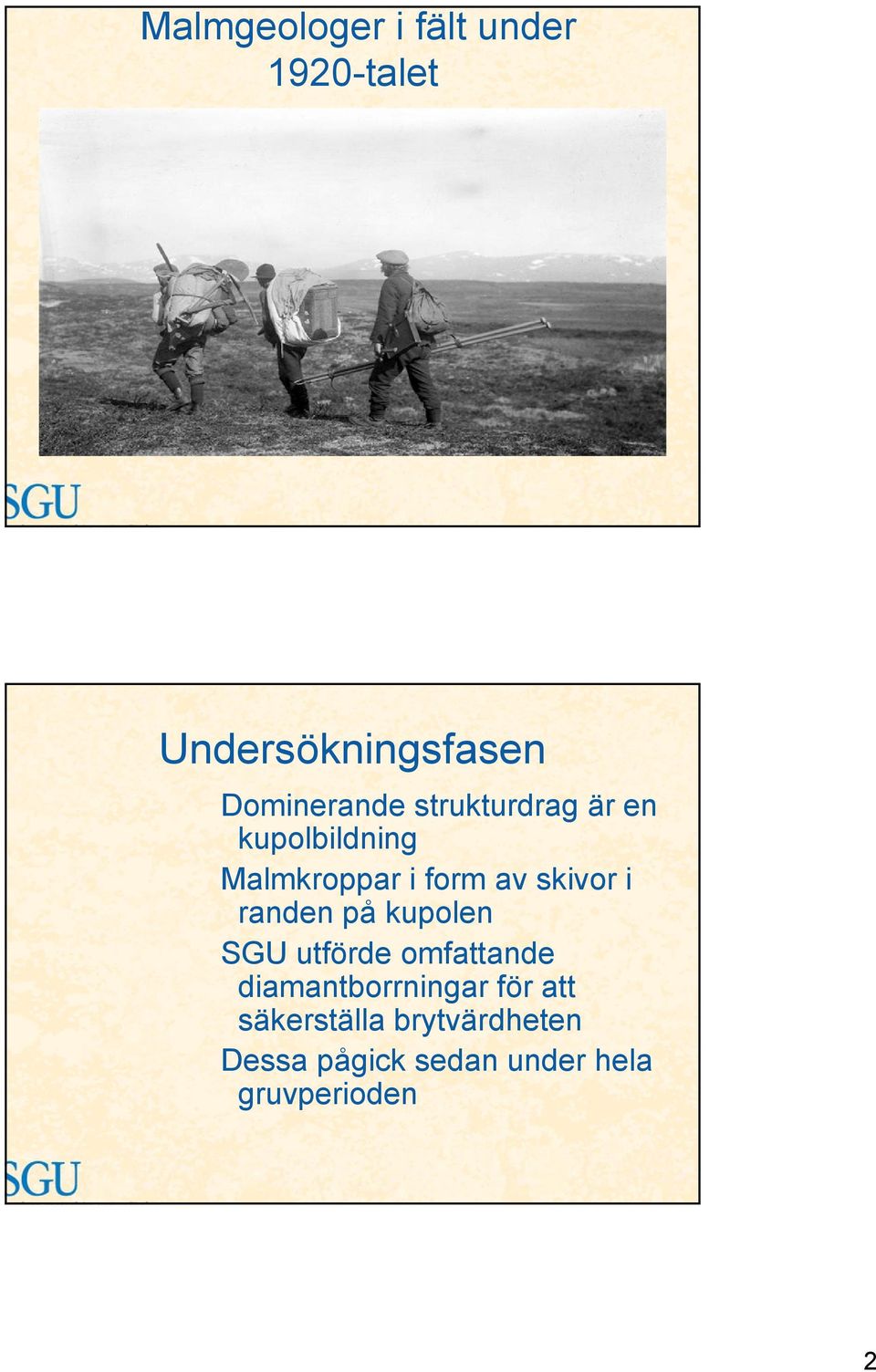 randen på kupolen SGU utförde omfattande diamantborrningar för att