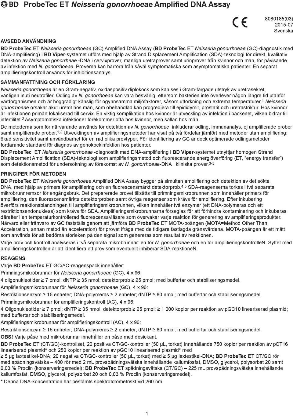 -DNA i cervixprover, manliga uretraprover samt urinprover från kvinnor och män, för påvisande av infektion med N. gonorrhoeae.