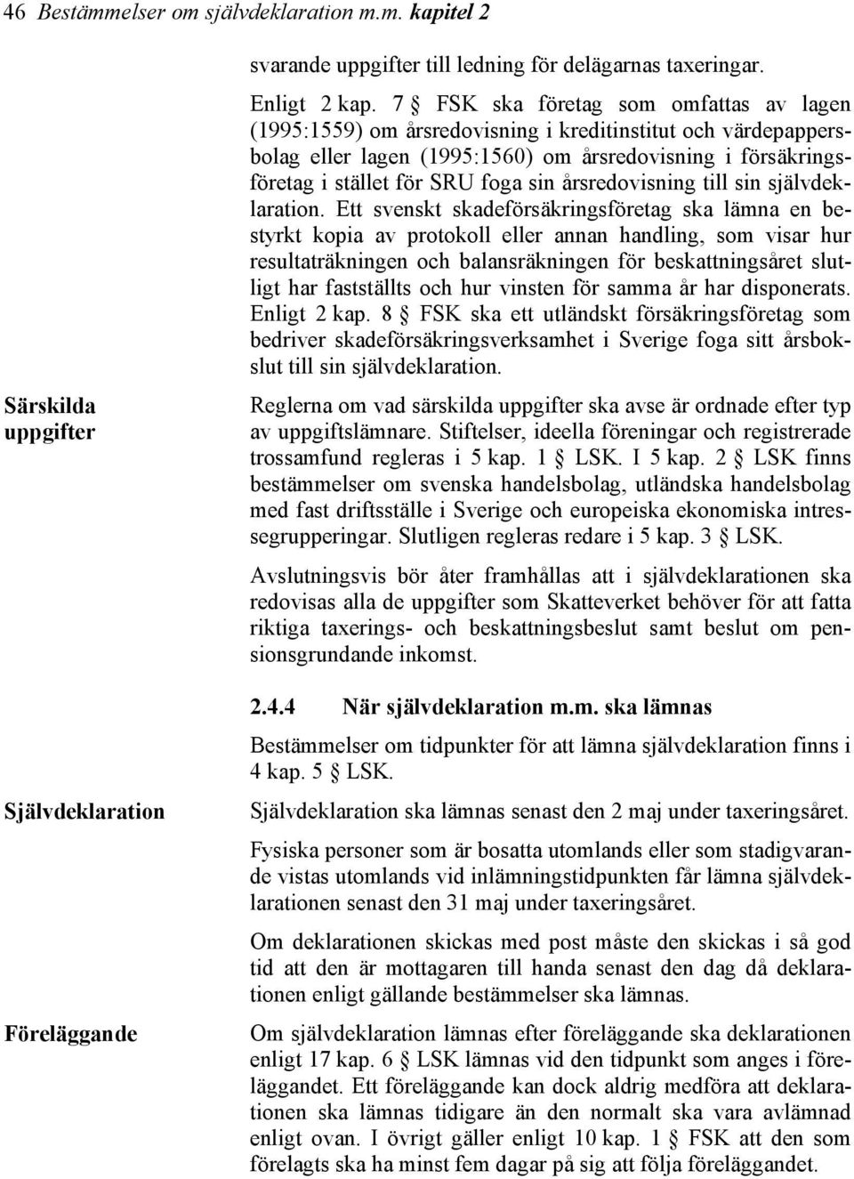 årsredovisning till sin självdeklaration.