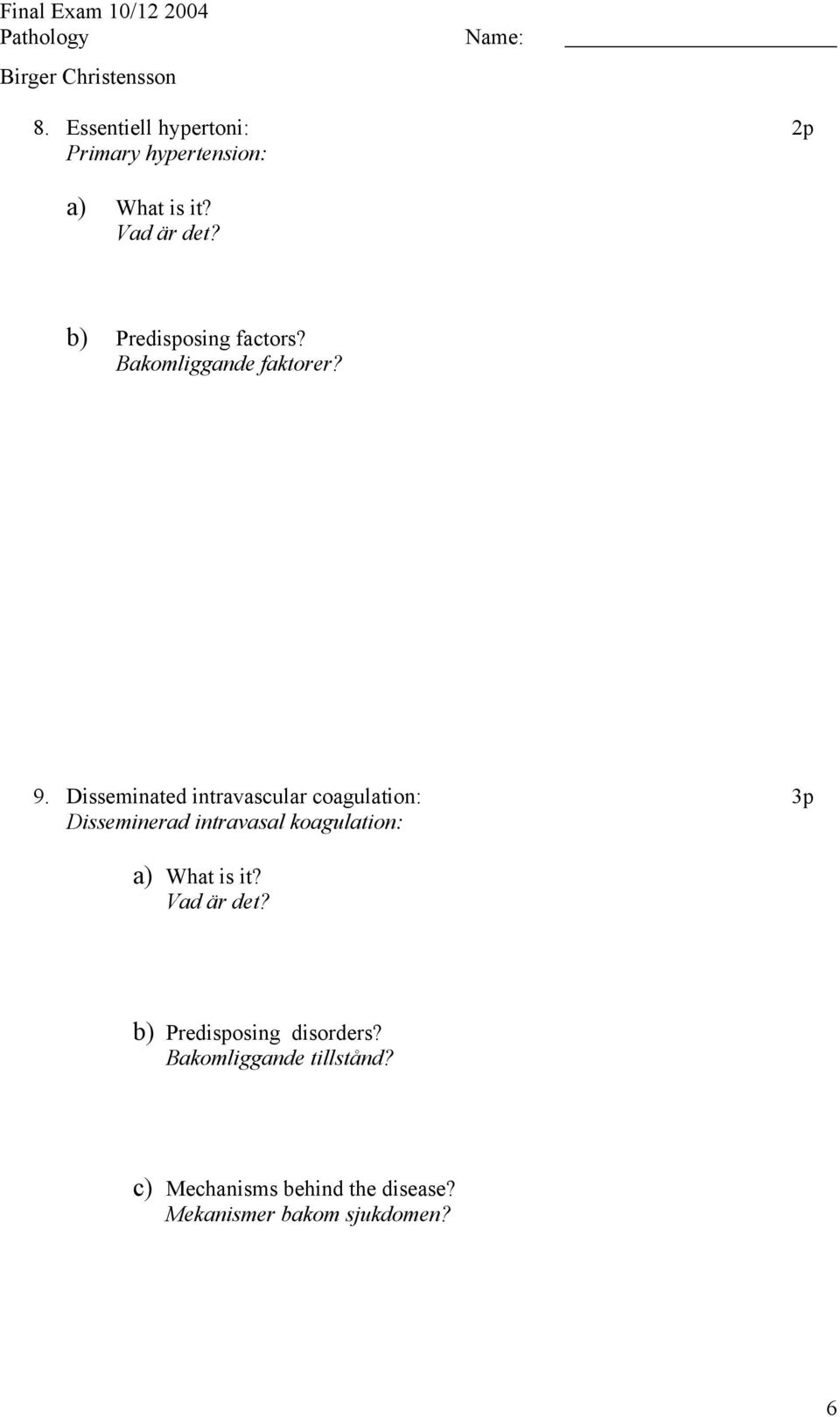 Disseminated intravascular coagulation: 3p Disseminerad intravasal koagulation: a) What is