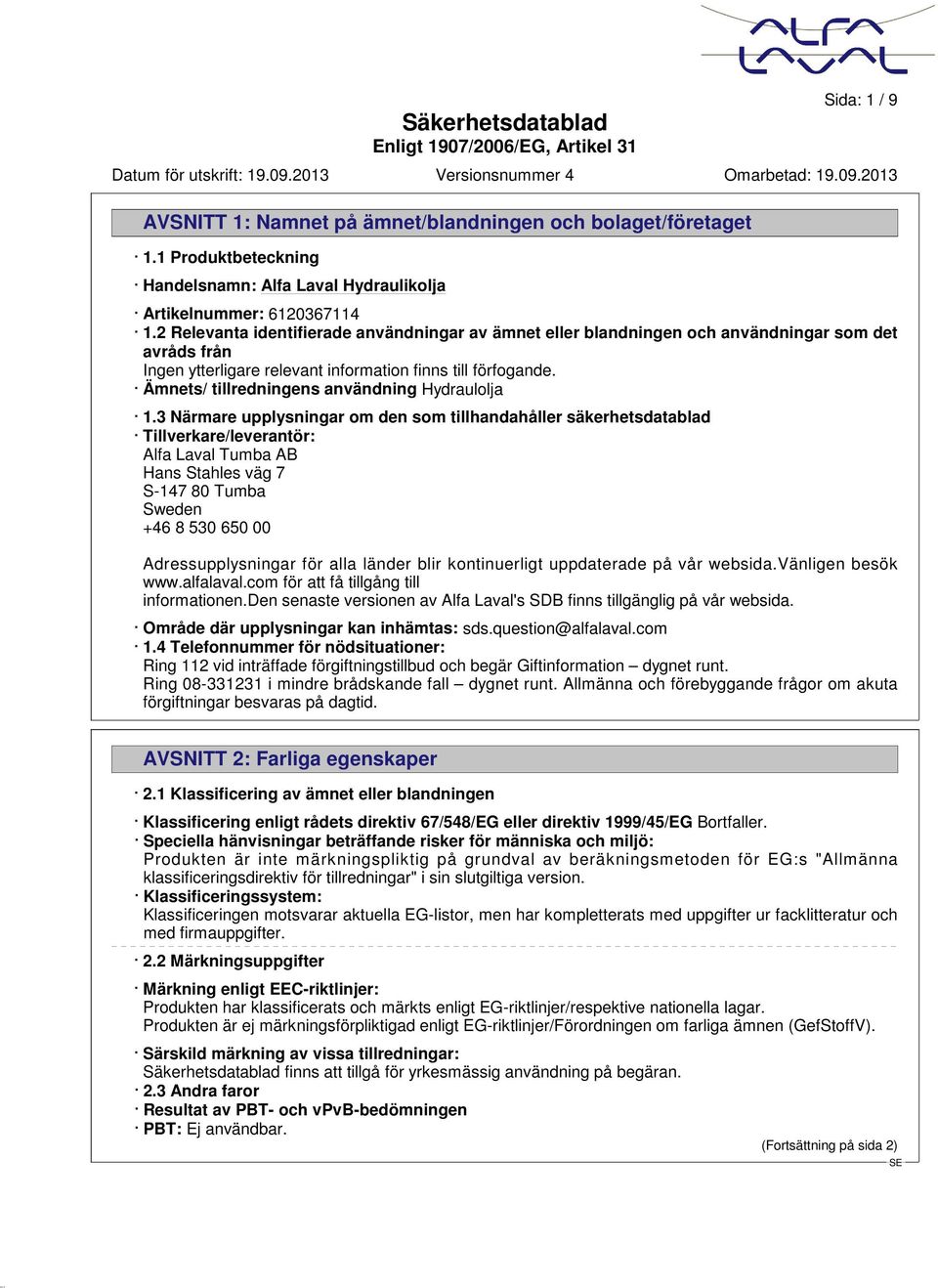Ämnets/ tillredningens användning Hydraulolja 1.