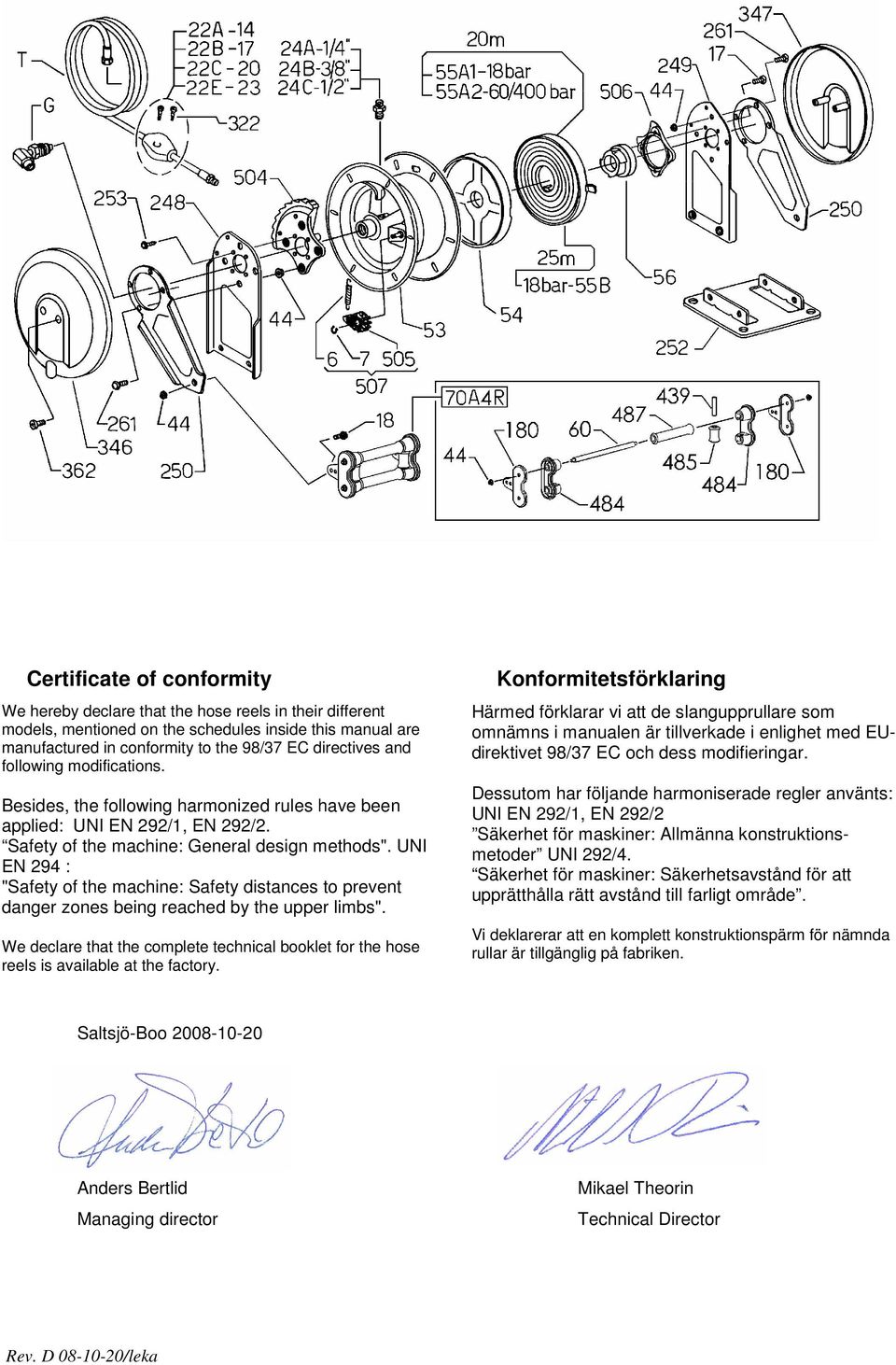 UNI EN 294 : "Safety of the machine: Safety distances to prevent danger zones being reached by the upper limbs".