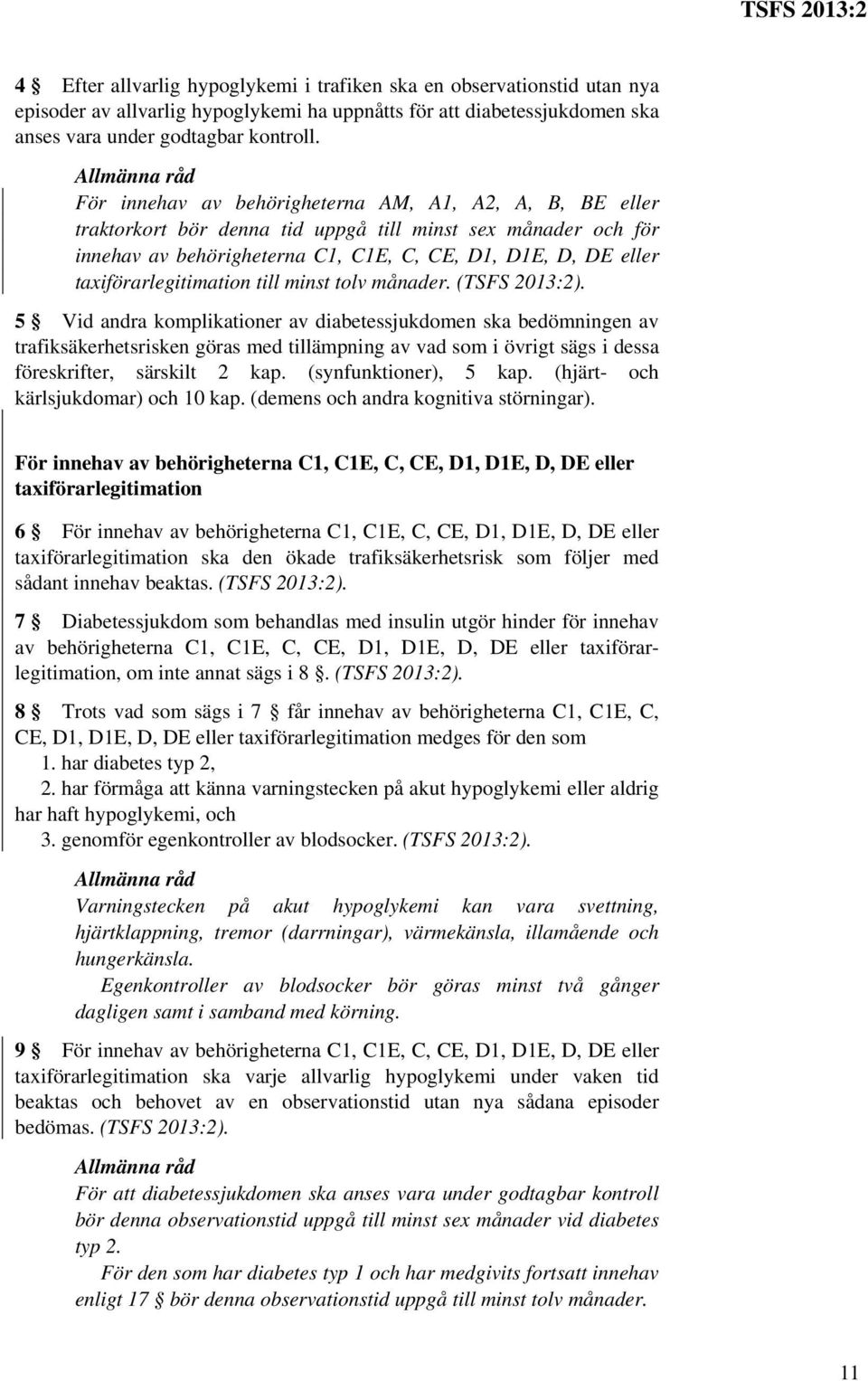 taxiförarlegitimation till minst tolv månader. (TSFS 2013:2).