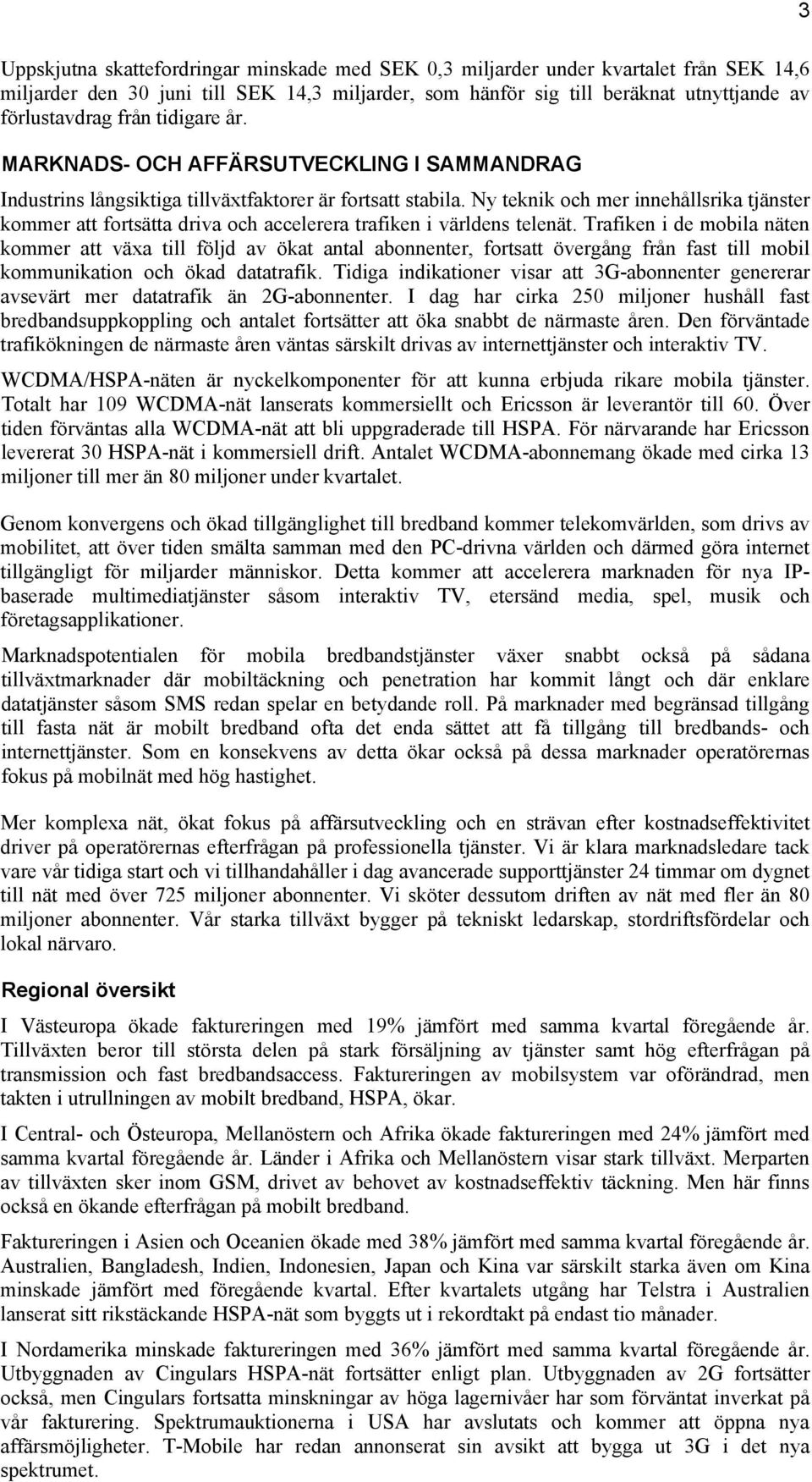 Ny teknik och mer innehållsrika tjänster kommer att fortsätta driva och accelerera trafiken i världens telenät.
