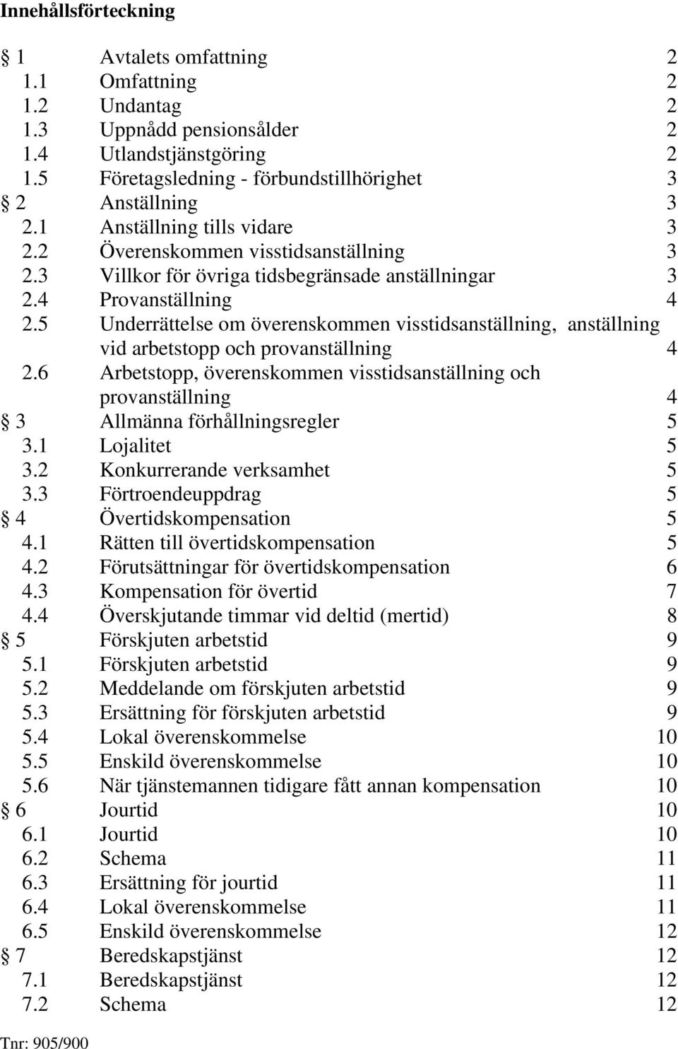 5 Underrättelse om överenskommen visstidsanställning, anställning vid arbetstopp och provanställning 4 2.