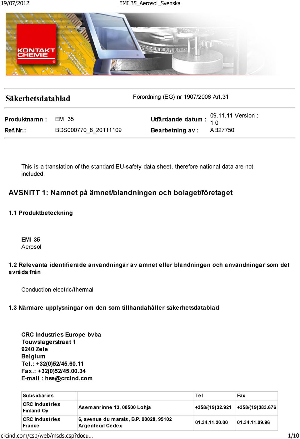 AVSNITT 1: Namnet på ämnet/blandningen och bolaget/företaget 1.1 Produktbeteckning EMI 35 Aerosol 1.