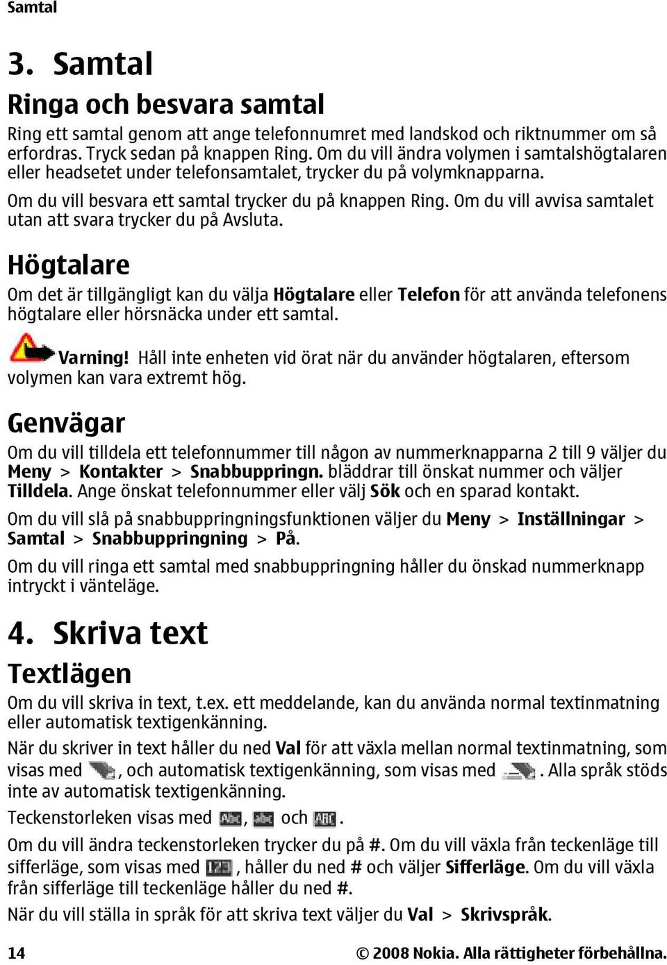 Om du vill avvisa samtalet utan att svara trycker du på Avsluta.