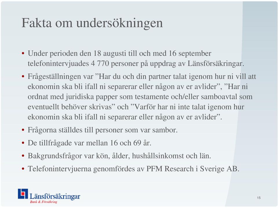 testamente och/eller samboavtal som eventuellt behöver skrivas och Varför har ni inte talat igenom hur ekonomin ska bli ifall ni separerar eller någon av er avlider.