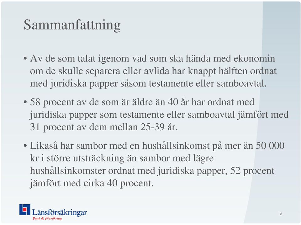 58 procent av de som är äldre än 40 år har ordnat med juridiska papper som testamente eller samboavtal jämfört med 31 procent av