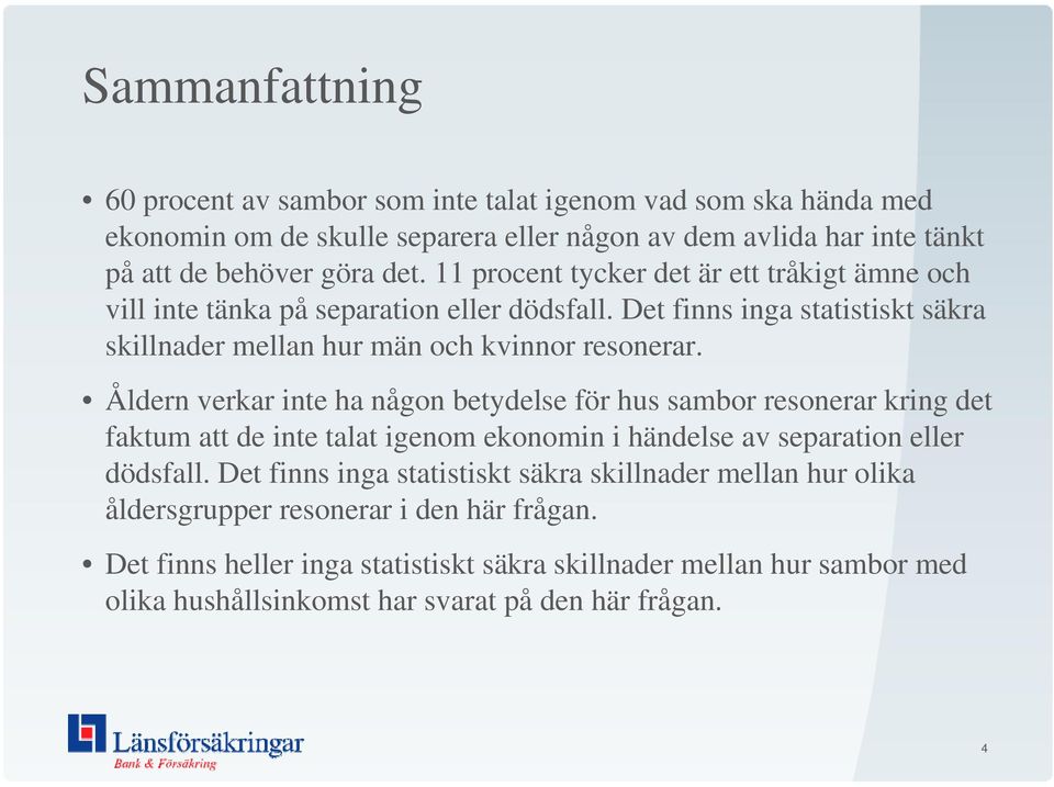 Åldern verkar inte ha någon betydelse för hus sambor resonerar kring det faktum att de inte talat igenom ekonomin i händelse av separation eller dödsfall.