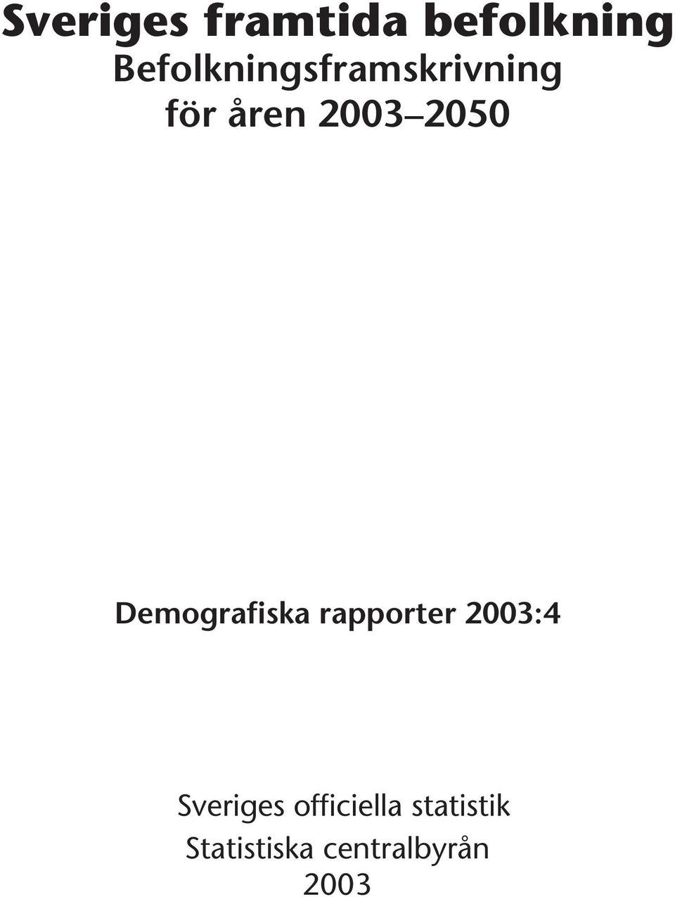 2050 Demografiska rapporter 2003:4