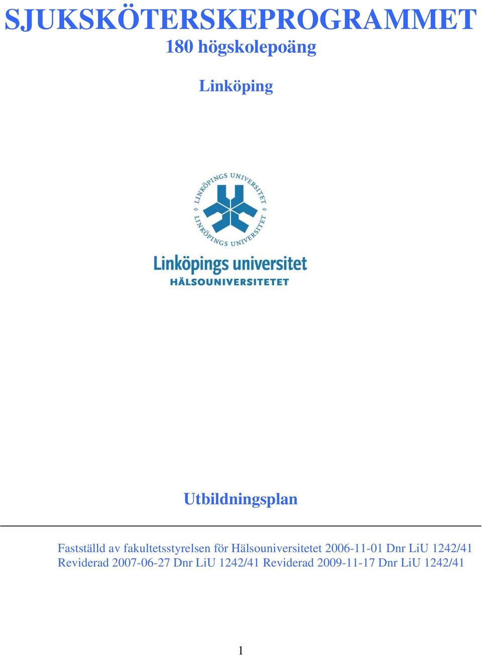 Hälsouniversitetet 2006-11-01 Dnr LiU 1242/41 Reviderad