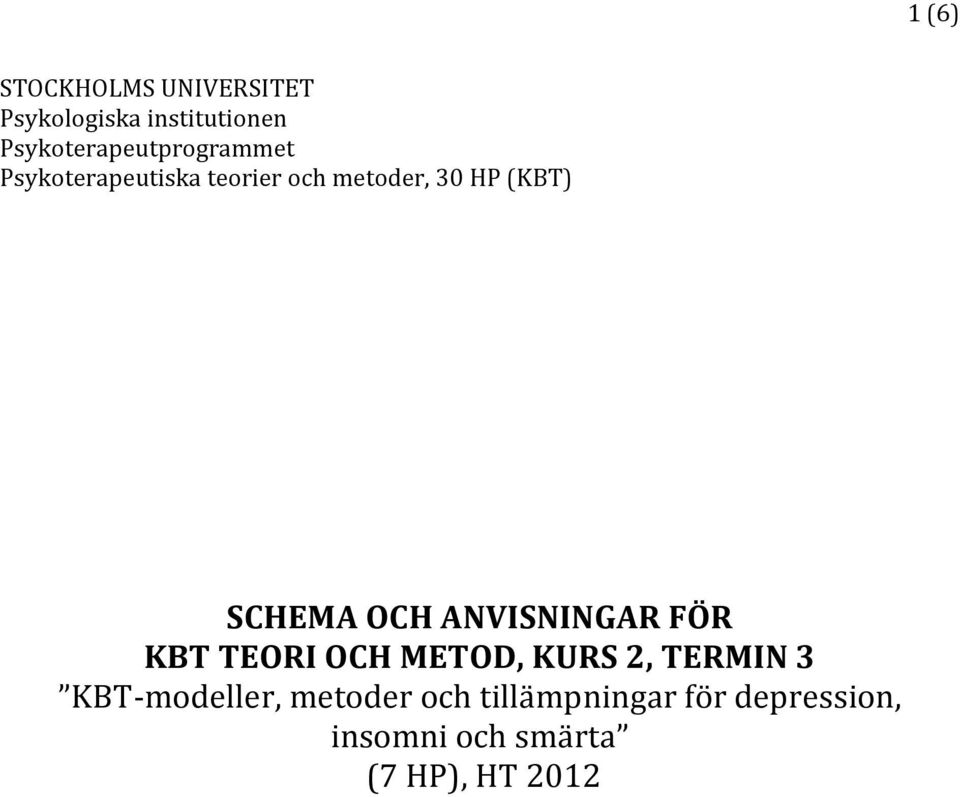(KBT) CHEMA OCH ANVININGAR ÖR KBT TEORI OCH METOD, KUR 2, TERMIN 3