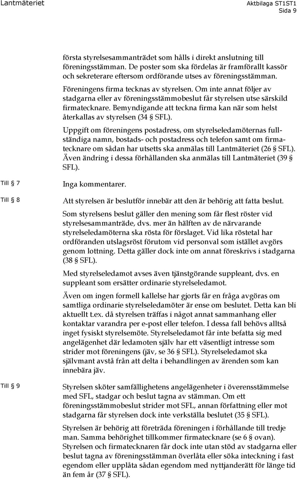 Bemyndigande att teckna firma kan när som helst återkallas av styrelsen (34 SFL).