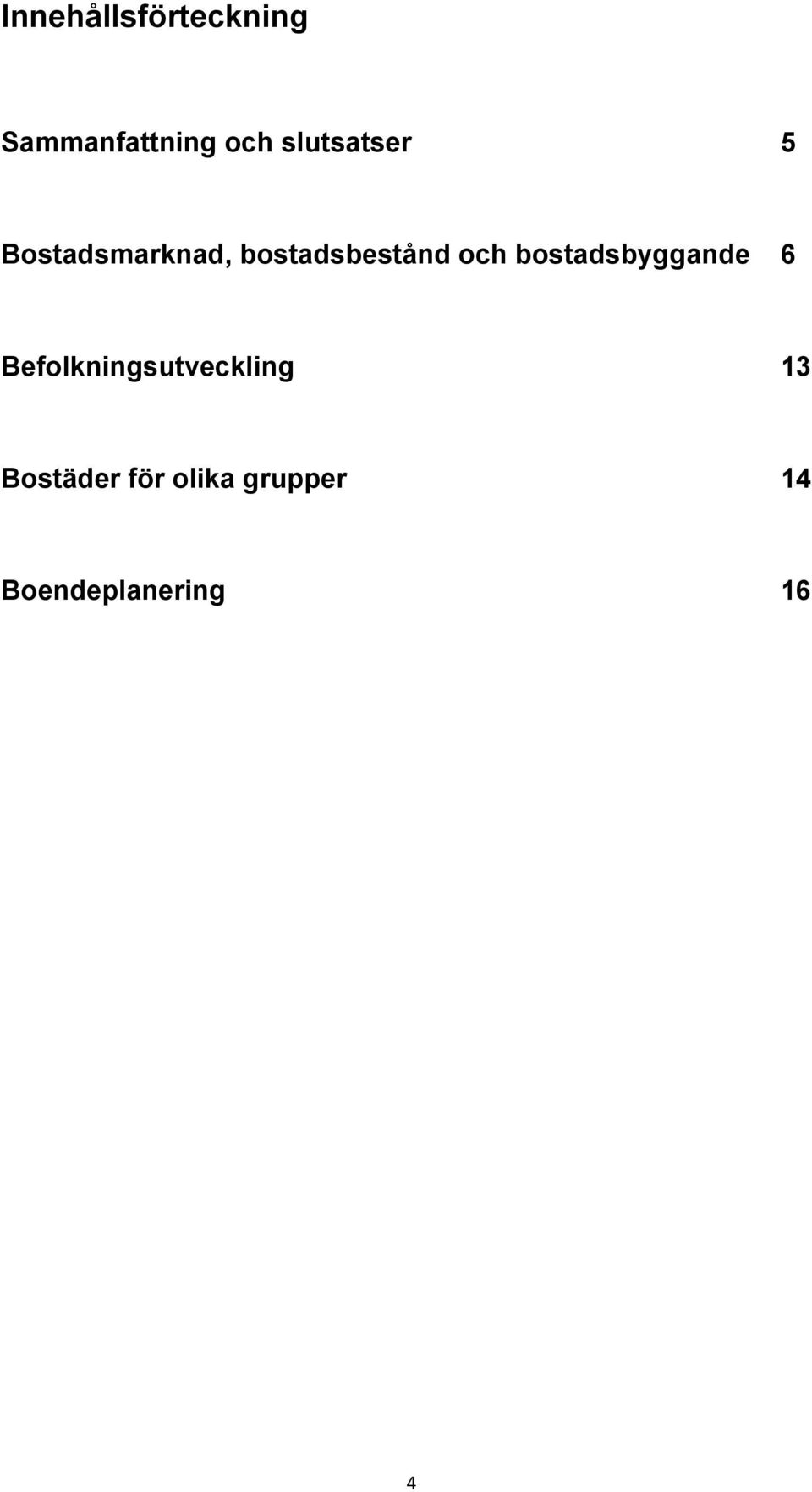 och bostadsbyggande 6 Befolkningsutveckling