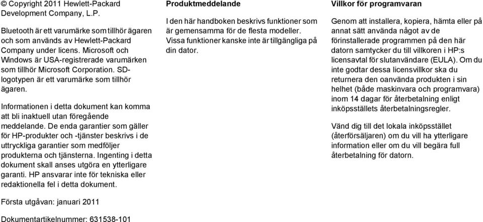 Informationen i detta dokument kan komma att bli inaktuell utan föregående meddelande.