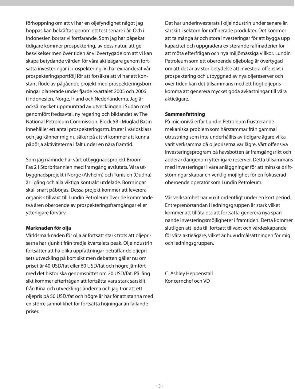 investeringar i prospektering.