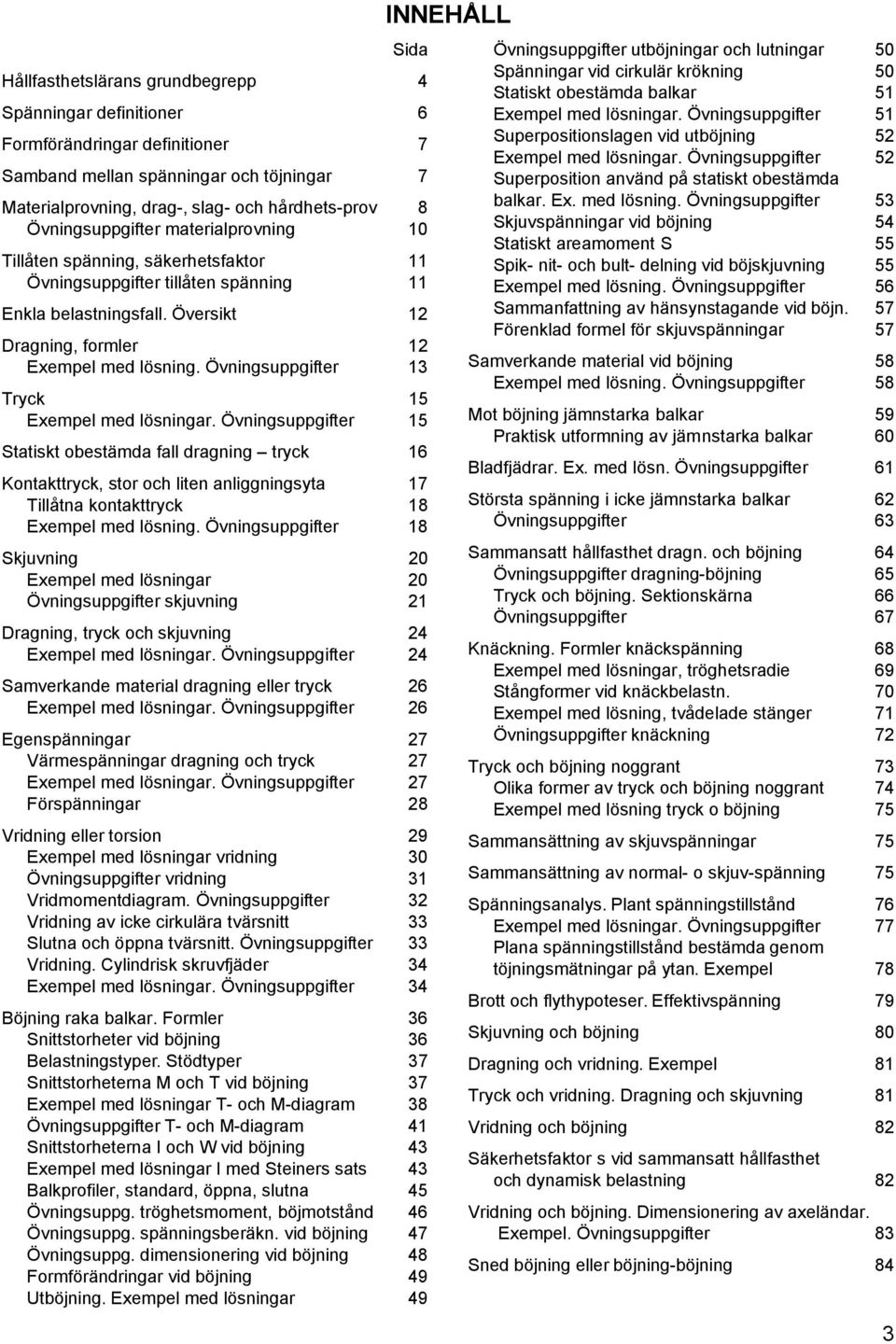 Övningsuppgifter 13 Tryck 15 Exempel med lösningar.