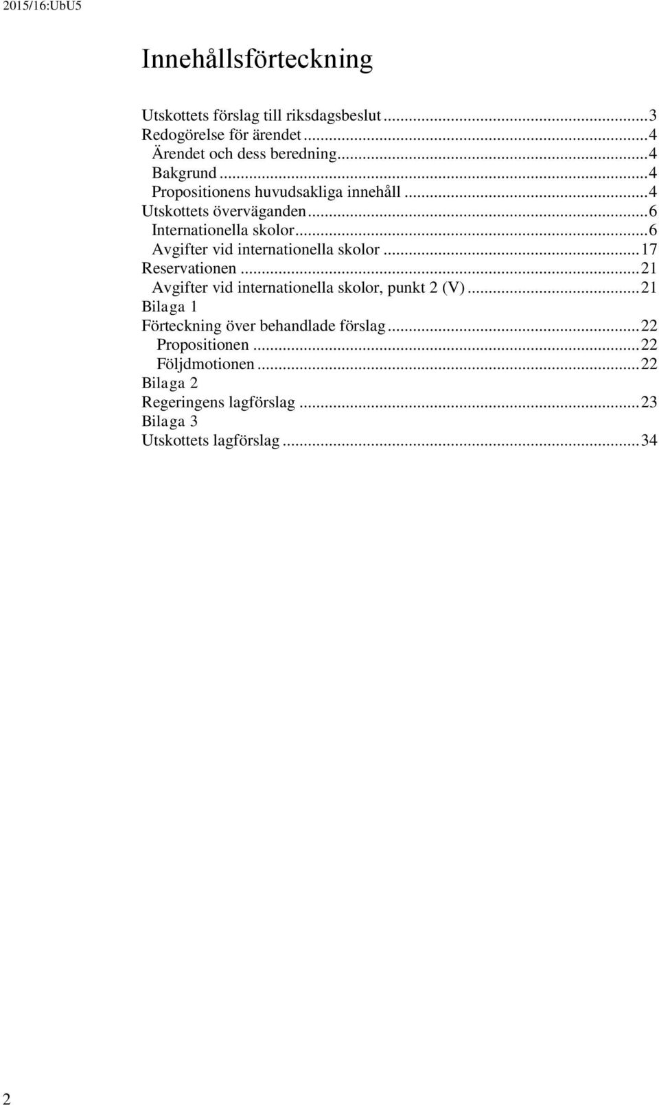 .. 6 Avgifter vid internationella skolor... 17 Reservationen... 21 Avgifter vid internationella skolor, punkt 2 (V).