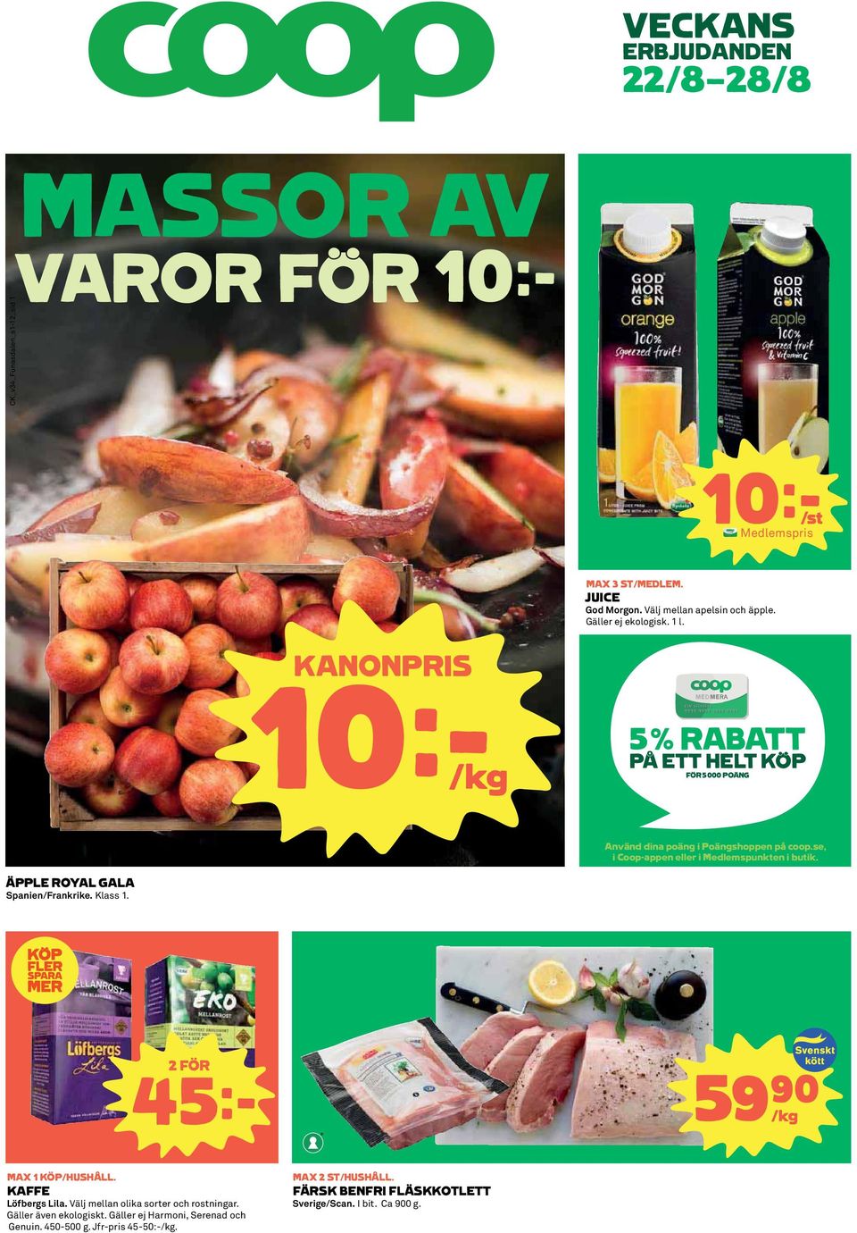 se, i Coop-appen eller i Medlemspunkten i butik. ÄPPLE ROYAL GALA Spanien/Frankrike. Klass 1. 45k 59)= /kg MAX 1 KÖP/HUSHÅLL. KAFFE Löfbergs Lila.