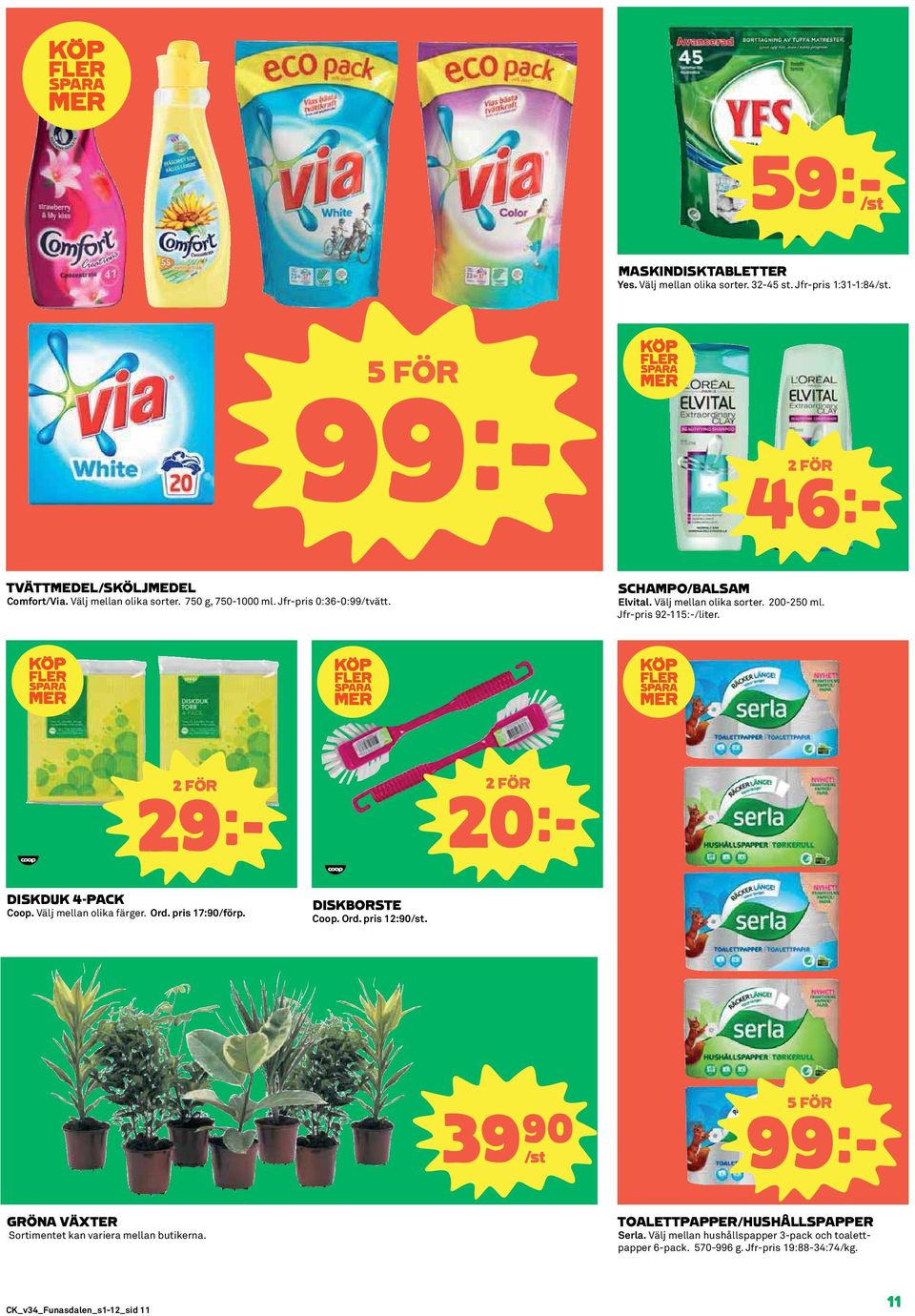 29k 20k DISKDUK 4-PACK Coop. Välj mellan olika färger. Ord. pris 17:90/förp. DISKBORSTE Coop. Ord. pris 12:90/st.