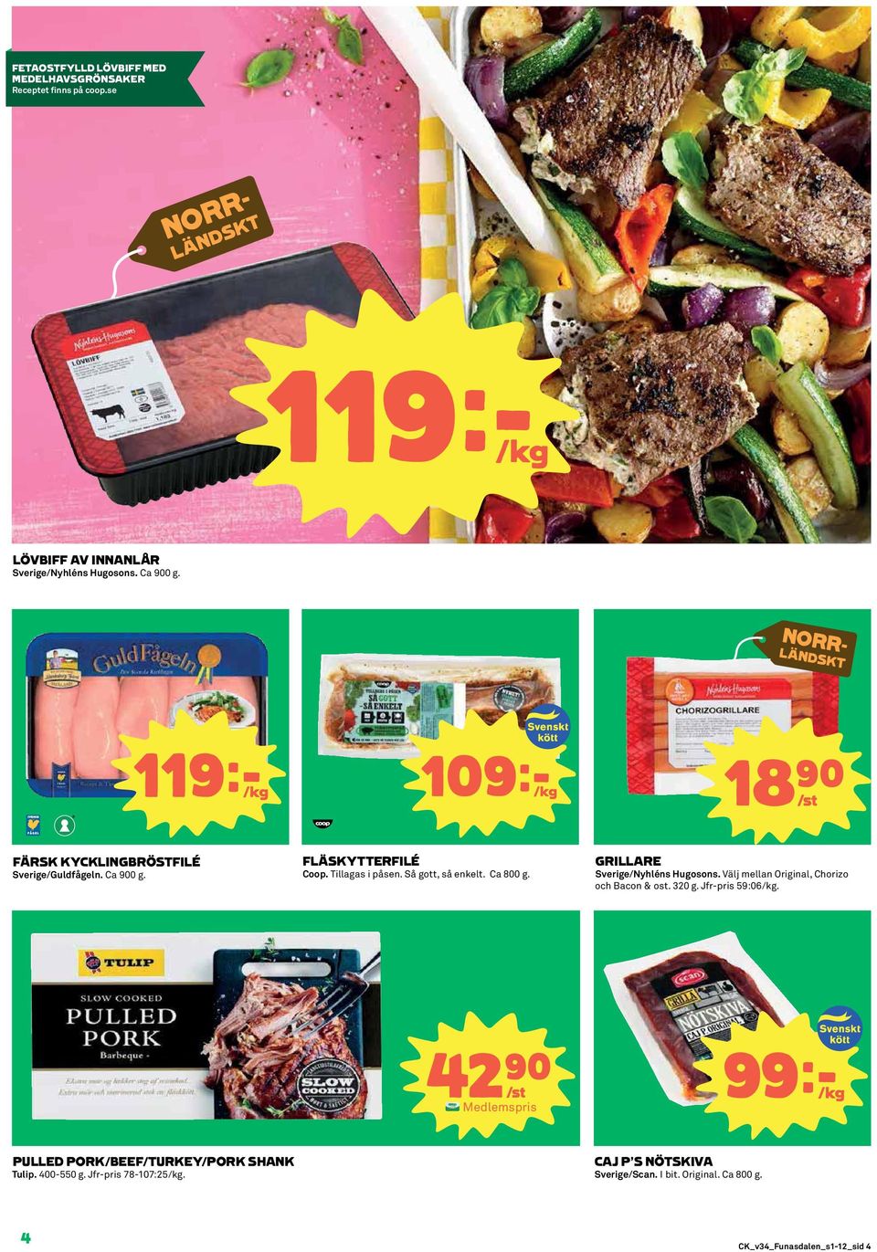 Ca 800 g. GRILLARE Sverige/Nyhléns Hugosons. Välj mellan Original, Chorizo och Bacon & ost. 320 g. Jfr-pris 59:06/kg.