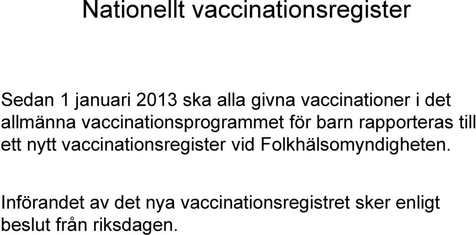 rapporteras till ett nytt vaccinationsregister vid