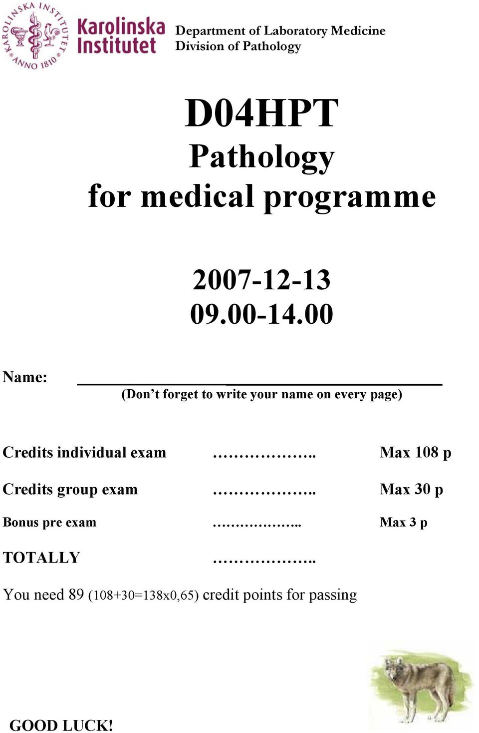 00 Name: (Don t forget to write your name on every page) Credits individual exam.