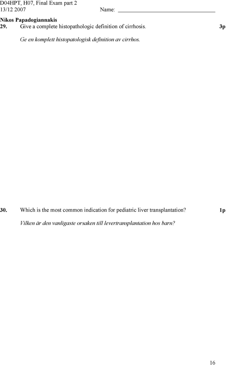 3p Ge en komplett histopatologisk definition av cirrhos. 30.