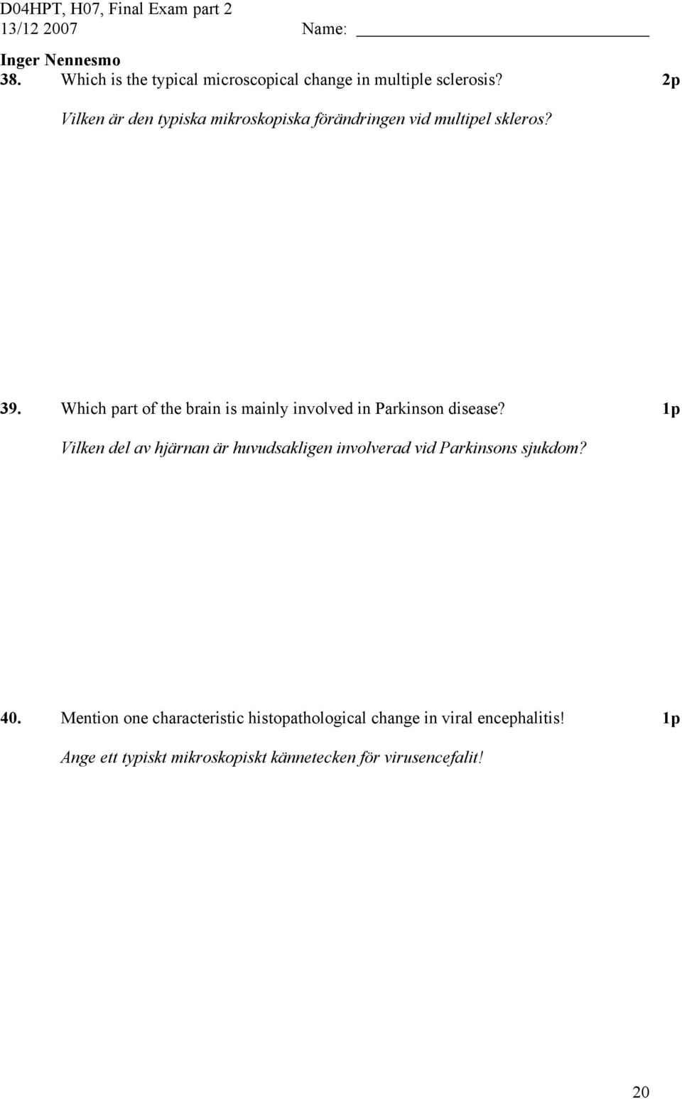 Which part of the brain is mainly involved in Parkinson disease?